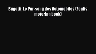 PDF Download Bugatti: Le Pur-sang des Automobiles (Foulis motoring book) PDF Online