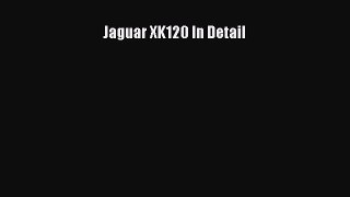 PDF Download Jaguar XK120 In Detail Download Online