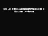 Love Lies Within: A Contemporary Collection Of Illustrated Love Poems [PDF Download] Love Lies