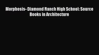 PDF Download Morphosis- Diamond Ranch High School: Source Books in Architecture Read Online