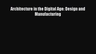 PDF Download Architecture in the Digital Age: Design and Manufacturing PDF Online