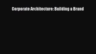 PDF Download Corporate Architecture: Building a Brand Download Full Ebook