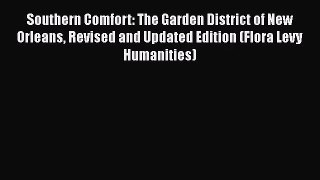 Southern Comfort: The Garden District of New Orleans Revised and Updated Edition (Flora Levy
