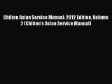 PDF Download Chilton Asian Service Manual: 2012 Edition Volume 2 (Chilton's Asian Service Manual)