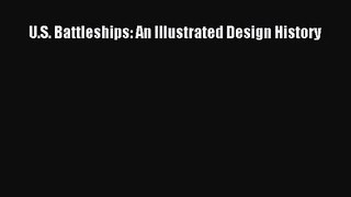 PDF Download U.S. Battleships: An Illustrated Design History Download Online