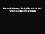 Sustainable Facades: Design Methods for High-Performance Building Envelopes Read Sustainable