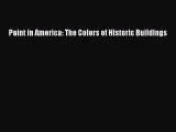 Paint in America: The Colors of Historic Buildings Read Paint in America: The Colors of Historic