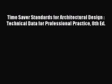 Time Saver Standards for Architectural Design : Technical Data for Professional Practice 8th