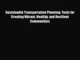 Sustainable Transportation Planning: Tools for Creating Vibrant Healthy and Resilient Communities