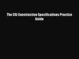 The CSI Construction Specifications Practice Guide [PDF Download] The CSI Construction Specifications