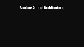 Venice: Art and Architecture Read Venice: Art and Architecture# Ebook Free