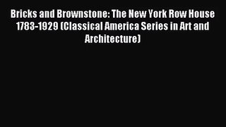 Bricks and Brownstone: The New York Row House 1783-1929 (Classical America Series in Art and