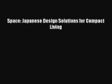 Space: Japanese Design Solutions for Compact Living [PDF Download] Space: Japanese Design Solutions