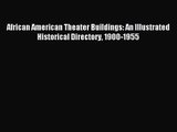 Read African American Theater Buildings: An Illustrated Historical Directory 1900-1955 Ebook