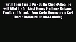 [PDF Download] Isn't It Their Turn to Pick Up the Check?: Dealing with All of the Trickiest