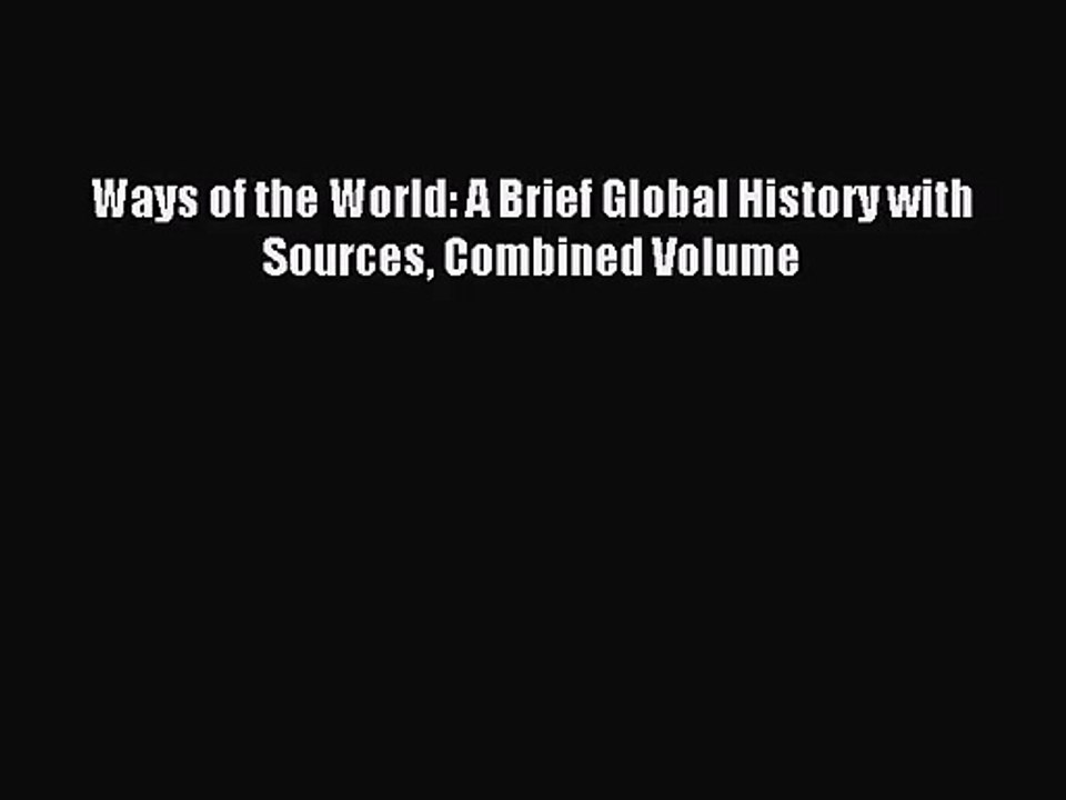 [PDF Download] Ways of the World: A Brief Global History with Sources Combined Volume [Download]