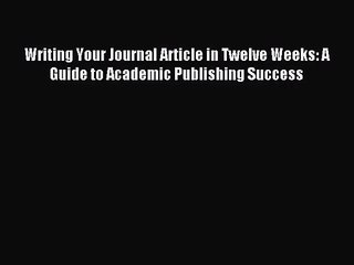 [PDF Download] Writing Your Journal Article in Twelve Weeks: A Guide to Academic Publishing