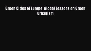 PDF Download Green Cities of Europe: Global Lessons on Green Urbanism PDF Online