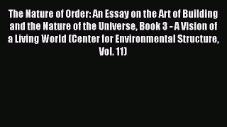 The Nature of Order: An Essay on the Art of Building and the Nature of the Universe Book 3