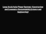 Large-Scale Solar Power Systems: Construction and Economics (Sustainability Science and Engineering)