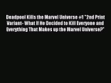 [PDF Download] Deadpool Kills the Marvel Universe #1 2nd Print Variant- What If He Decided