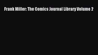[PDF Download] Frank Miller: The Comics Journal Library Volume 2 [PDF] Online