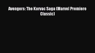 [PDF Download] Avengers: The Korvac Saga (Marvel Premiere Classic) [Read] Full Ebook