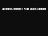 Opulent Era: Fashions of Worth Doucet and Pingat [PDF Download] Opulent Era: Fashions of Worth