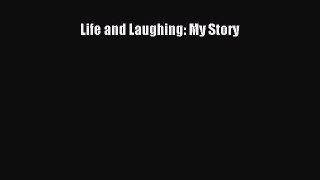 Life and Laughing: My Story [PDF Download] Life and Laughing: My Story [PDF] Full Ebook
