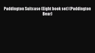 Paddington Suitcase (Eight book set) (Paddington Bear) [PDF Download] Paddington Suitcase (Eight