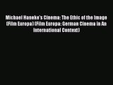 Read Michael Haneke's Cinema: The Ethic of the Image (Film Europa) (Film Europa: German Cinema
