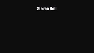 [PDF Download] Steven Holl [PDF] Full Ebook