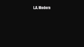 [PDF Download] L.A. Modern [Read] Full Ebook