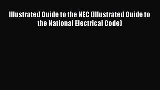 [PDF Download] Illustrated Guide to the NEC (Illustrated Guide to the National Electrical Code)
