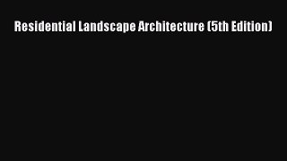 [PDF Download] Residential Landscape Architecture (5th Edition) [Read] Online