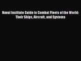 PDF Download Naval Institute Guide to Combat Fleets of the World: Their Ships Aircraft and