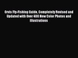 Orvis Fly-Fishing Guide Completely Revised and Updated with Over 400 New Color Photos and Illustrations