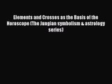 [PDF Download] Elements and Crosses as the Basis of the Horoscope (The Jungian symbolism &