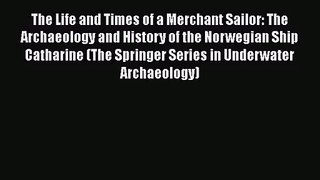 PDF Download The Life and Times of a Merchant Sailor: The Archaeology and History of the Norwegian