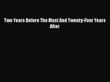 PDF Download Two Years Before The Mast And Twenty-Four Years After PDF Full Ebook