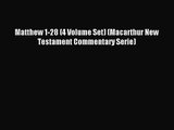 [PDF Download] Matthew 1-28 (4 Volume Set) (Macarthur New Testament Commentary Serie) [PDF]