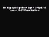 PDF Download The Rigging of Ships: in the Days of the Spritsail Topmast 16-172 (Dover Maritime)
