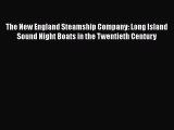 PDF Download The New England Steamship Company: Long Island Sound Night Boats in the Twentieth