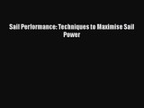PDF Download Sail Performance: Techniques to Maximise Sail Power PDF Online