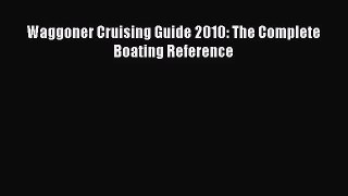 PDF Download Waggoner Cruising Guide 2010: The Complete Boating Reference PDF Online