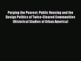 Purging the Poorest: Public Housing and the Design Politics of Twice-Cleared Communities (Historical