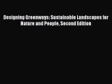 Designing Greenways: Sustainable Landscapes for Nature and People Second Edition [PDF Download]