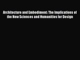 Architecture and Embodiment: The Implications of the New Sciences and Humanities for Design