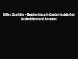 [PDF Download] Diller Scofidio   Renfro: Lincoln Center Inside Out: An Architectural Account