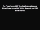 The PowerScore LSAT Reading Comprehension Bible (PowerScore LSAT Bible) (PowerScore LSAT Bible